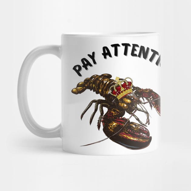 Jordan Peterson Lobster King - Pay attention quote by Underthespell